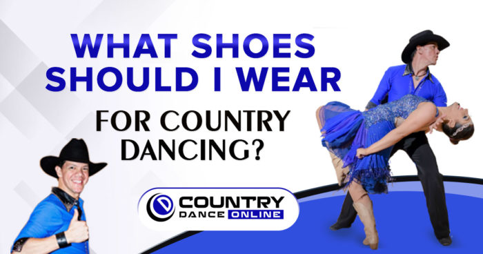 what shoes should i sear for country dancing. Should i wear boots?